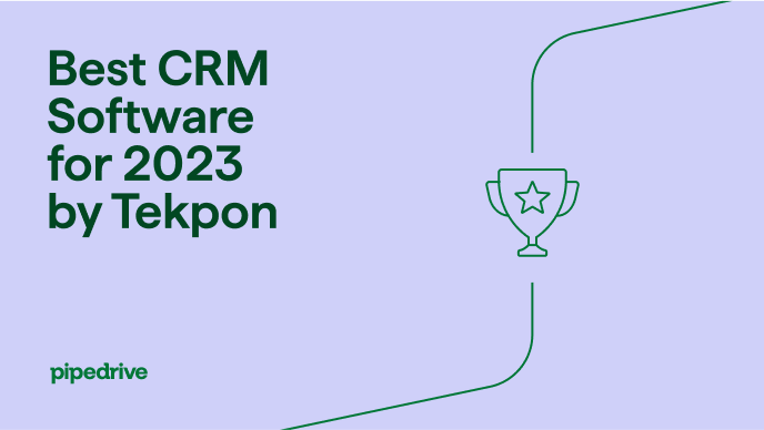 Pipedrive included in Best CRM Software list for 2023 by Tekpon | Pipedrive